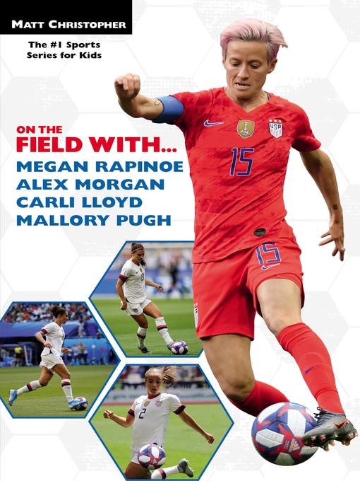 Cover image for On the Field with...Megan Rapinoe, Alex Morgan, Carli Lloyd, and Mallory Pugh